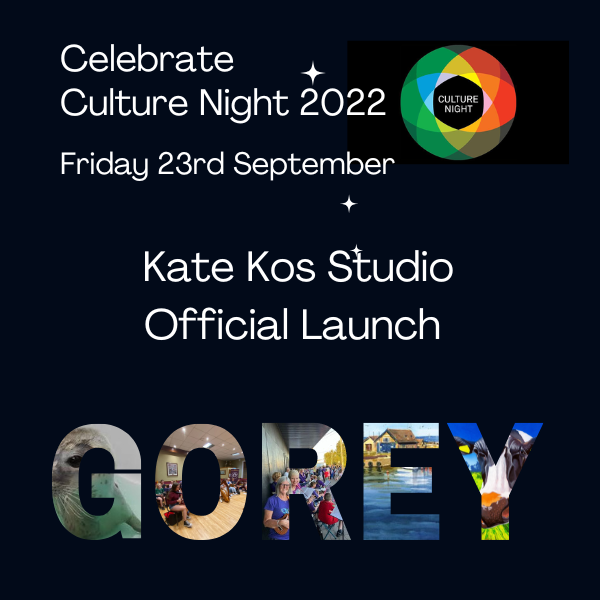 Culture Night 2022 Gorey – Official Launch of Kate Kos New Studio